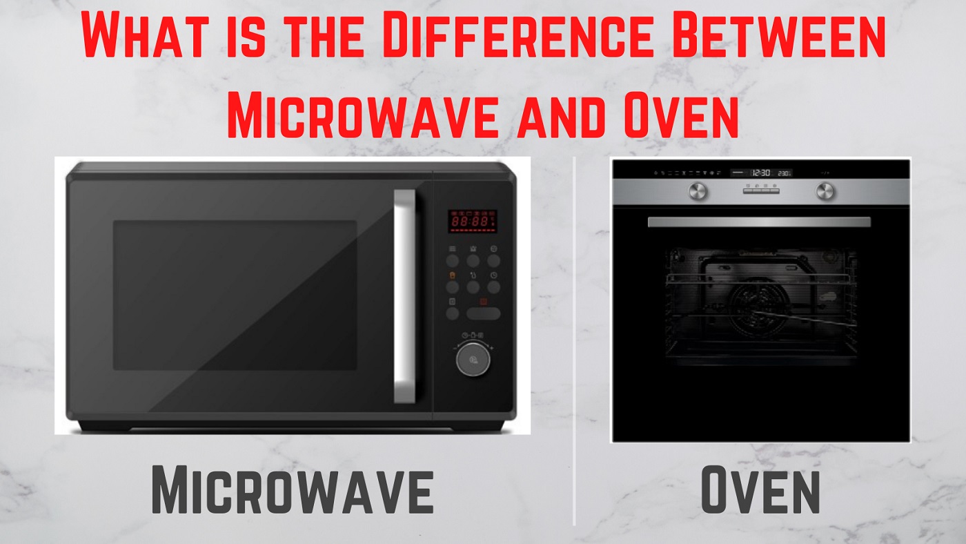 What is the Difference Between Microwave and Oven