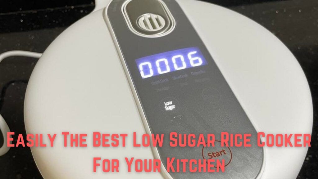 Easily The Best Low Sugar Rice Cooker (For Your Kitchen)