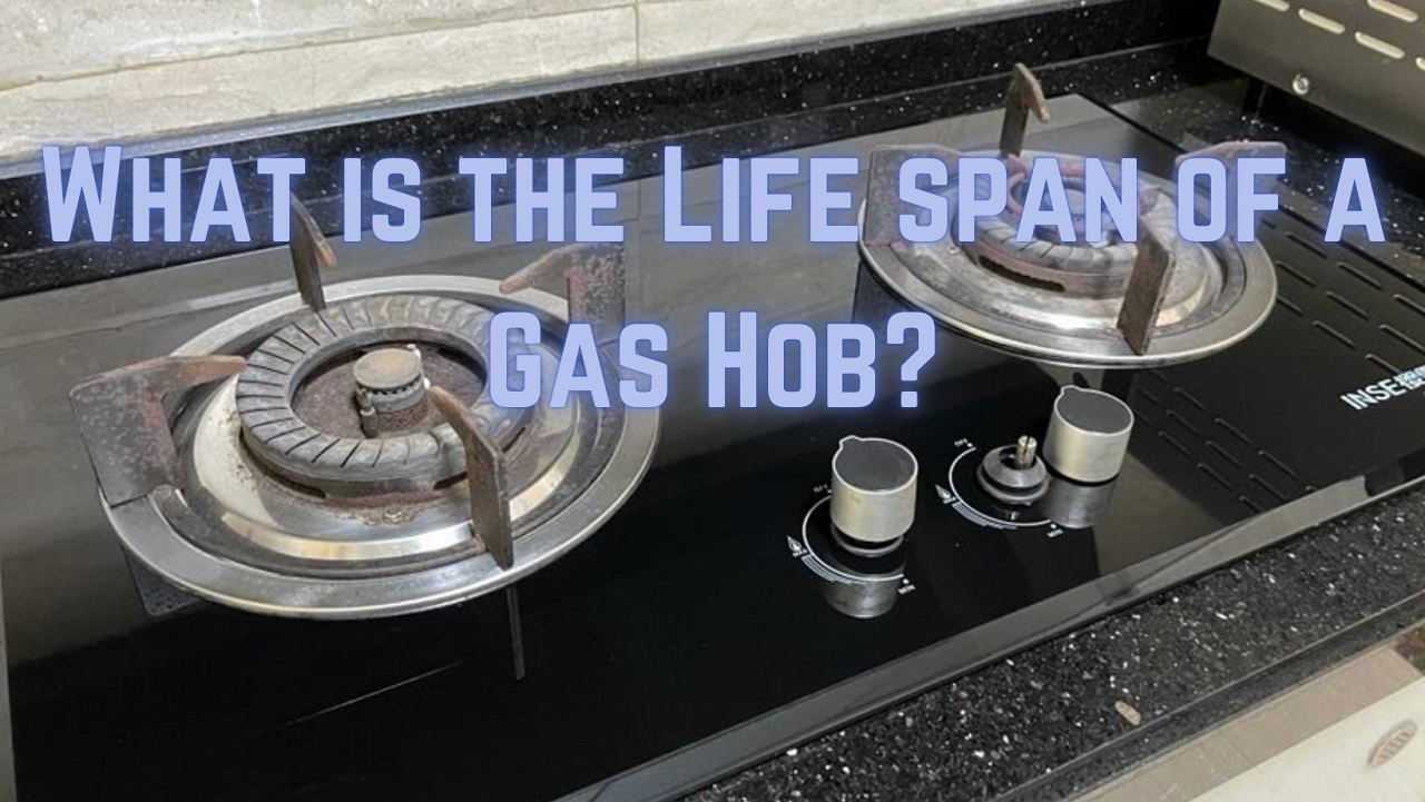 What is the life span of a gas hob